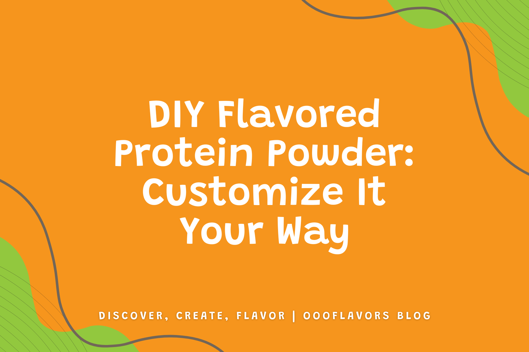 DIY Flavored Protein Powder: Customize It Your Way